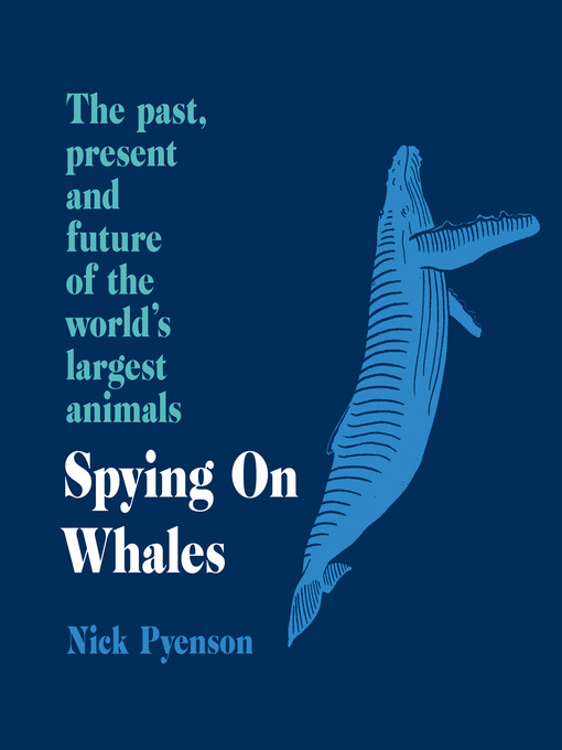 Nimiön Spying on Whales lisätiedot, tekijä Nick Pyenson - Saatavilla